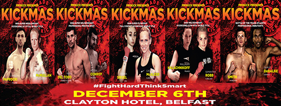 KICKmas ight-card for Belfast 6th Dec at the Clayton Hotel Belfast