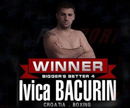 Bigger's Better Boxing No.4 winner was Ivica Bacurin from Croatia