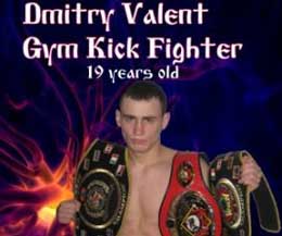 Fighter like Dmitry Valent from Minsk (Belarus) gym 'Kick Fighter' are becoming to hot to handle.