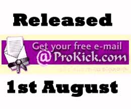 Get your @ProKick.com Email address from tomorrow the 1st August.