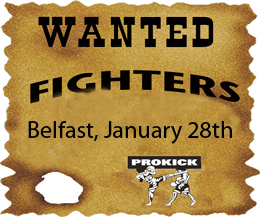 ProKick Gym's top fighters need experienced opponents for January 28th event in Belfast