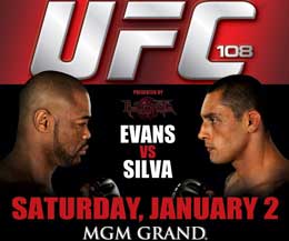 UFC 108 - Evans Vs Silva is Live on pay-per-view from the MGM Grand Garden Arena in Las Vegas, Nevada on January 2nd 2010.